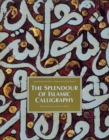 Image for The Splendour of Islamic Calligraphy