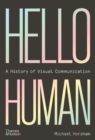 Image for Hello human  : a history of visual communication