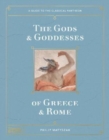 Image for The gods &amp; goddesses of Greece and Rome  : a guide to the classical pantheon