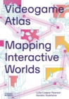 Image for Videogame atlas  : mapping interactive worlds