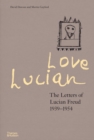 Image for Love Lucian  : the letters of Lucian Freud 1939-1954