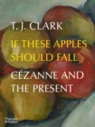 Image for If these apples should fall  : Câezanne and the present
