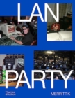 Image for LAN party  : inside the multiplayer revolution