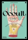 Image for Occult : Decoding the visual culture of mysticism, magic and divination
