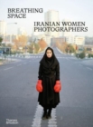 Image for Breathing space  : Iranian women photographers