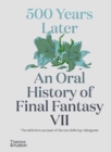 Image for 500 Years Later: An Oral History of Final Fantasy VII