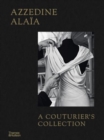 Image for Azzedine Alaia: A Couturier&#39;s Collection