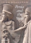Image for Persia and the West  : an archaeological investigation of the genesis of Achaemenid art