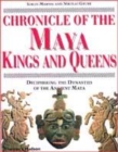 Image for Chronicle of the Maya kings and queens  : deciphering the dynasties of the ancient Maya