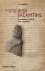 Image for In search of the Irish dreamtime  : archaeology &amp; early Irish literature
