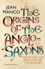 Image for The Origins of the Anglo-Saxons