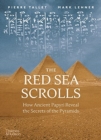 Image for The Red Sea Scrolls  : how ancient papyri reveal the secrets of the pyramids