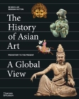 Image for The history of Asian art  : a global view
