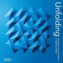 Image for Unfolding  : the paper art and science of Matthew Shlian
