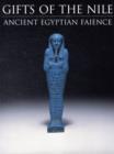 Image for Gifts of the Nile  : ancient Egyptian faience