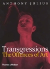 Image for Transgressions  : the offences of art