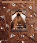 Image for The minbar of Saladin  : reconstructing a jewel of Islamic art