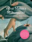 Image for What makes a masterpiece?  : encounters with great works of art