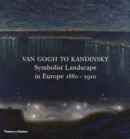 Image for Van Gogh to Kandinsky  : Symbolist landscape in Europe, 1880-1910