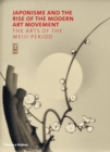 Image for Japonisme and the rise of the modern art movement  : the arts of the Meiji period