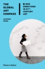 Image for The global art compass  : new directions in 21st-century art