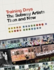Image for Training days  : the subway artists then and now