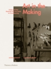 Image for Art in the making  : artists and their materials from the studio to crowdsourcing