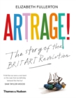 Image for Artrage!  : the story of the BritArt revolution