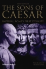 Image for The sons of Caesar  : Imperial Rome&#39;s first dynasty