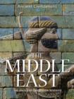 Image for The Middle East  : the cradle of civilization revealed