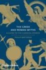 Image for The Greek and Roman myths  : a guide to the classical stories