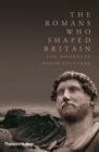 Image for The Romans who shaped Britain