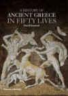 Image for A History of Ancient Greece in Fifty Lives
