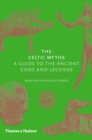 Image for The Celtic myths  : a guide to the ancient gods and legends