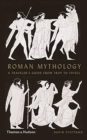 Image for Roman mythology  : a traveller&#39;s guide from Troy to Tivoli