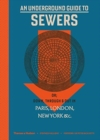 Image for An underground guide to sewers, or, Down, through &amp; out in Paris, London, New York, &amp;c.
