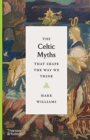 Image for The Celtic Myths That Shape the Way We Think