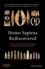 Image for Homo sapiens rediscovered  : the scientific revolution rewriting our origins