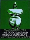 Image for The Goddesses and Gods of Old Europe : Myths and Cult Images