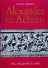 Image for Alexander to Actium : The Hellenistic Age