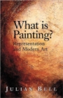 Image for What is painting?  : representation and modern art