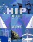 Image for Hip hotels: Escape
