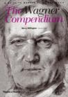 Image for The Wagner compendium  : a guide to Wagner&#39;s life and music