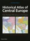 Image for Historical atlas of Central Europe  : from the early fifth century to the present