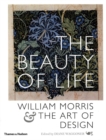 Image for The beauty of life  : William Morris &amp; the art of design