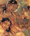 Image for The Ajanta caves  : ancient paintings of Buddhist India