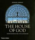 Image for The house of God  : church architecture, style and history