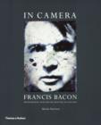 Image for In camera - Francis Bacon  : photography, film and the practice of painting