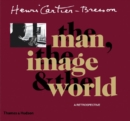 Image for Henri Cartier-Bresson: The man, the image &amp; the world