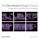 Image for The storyboard design course  : the ultimate guide for artists, directors, producers and scriptwriters